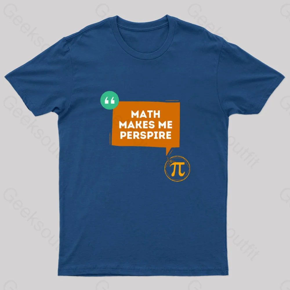 Math Makes Me Perspire Nerd T-Shirt Laid - back Women's Vibe