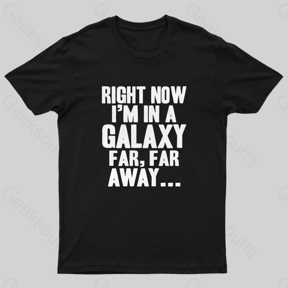 Right Now I'm In A Galaxy Far Geek T-Shirt Sharp Women's Italian