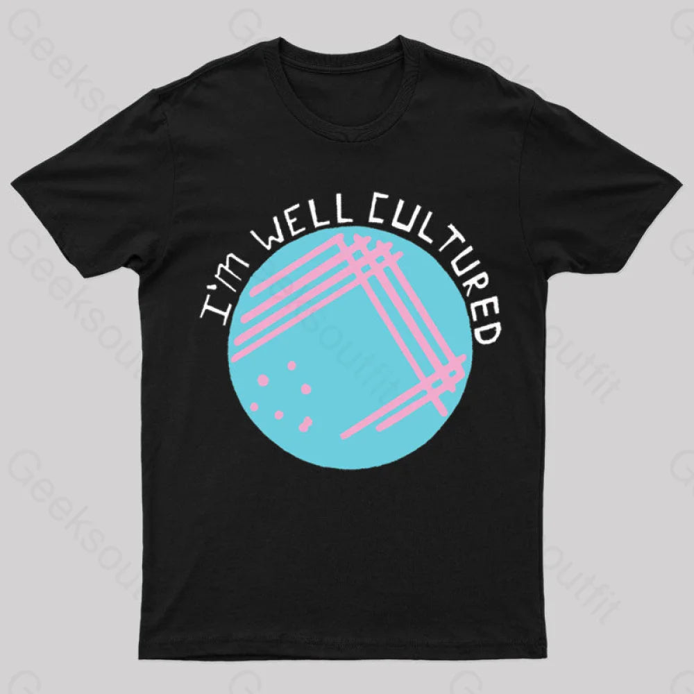 I Am Well Cultured Geek T-Shirt Confident Women's Power