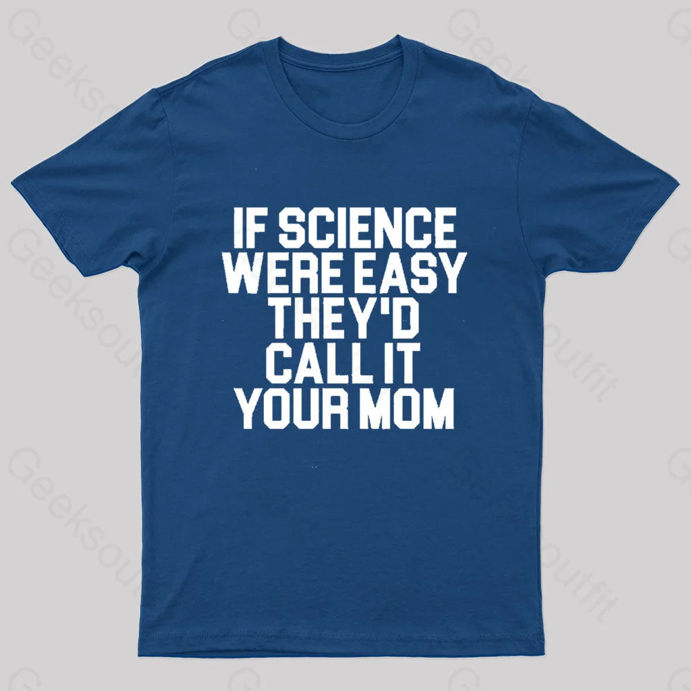 If Science Were Easy We'd Call It Your Mom Nerd T-Shirt Confident Women's Power