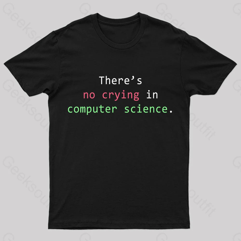 There's No Crying In Computer Science Geek T-Shirt Street