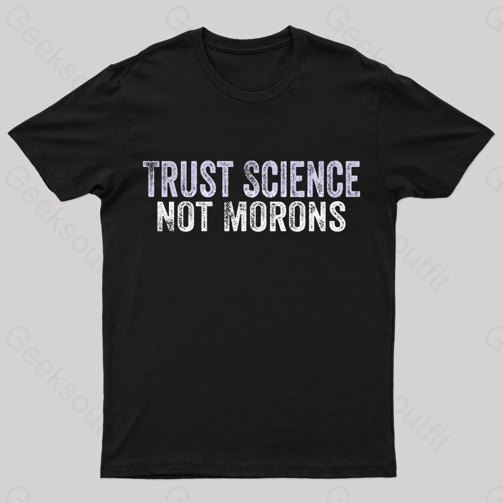 Trust Science Not Moron Nerd T-Shirt European
