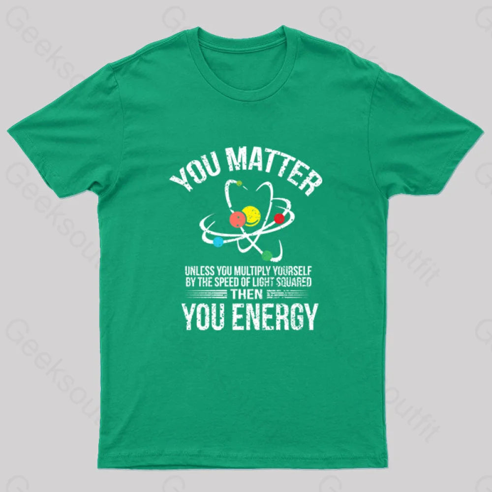 You Matter You Energy Funny Science Nerd T-Shirt Rugged Women's Outdoor 