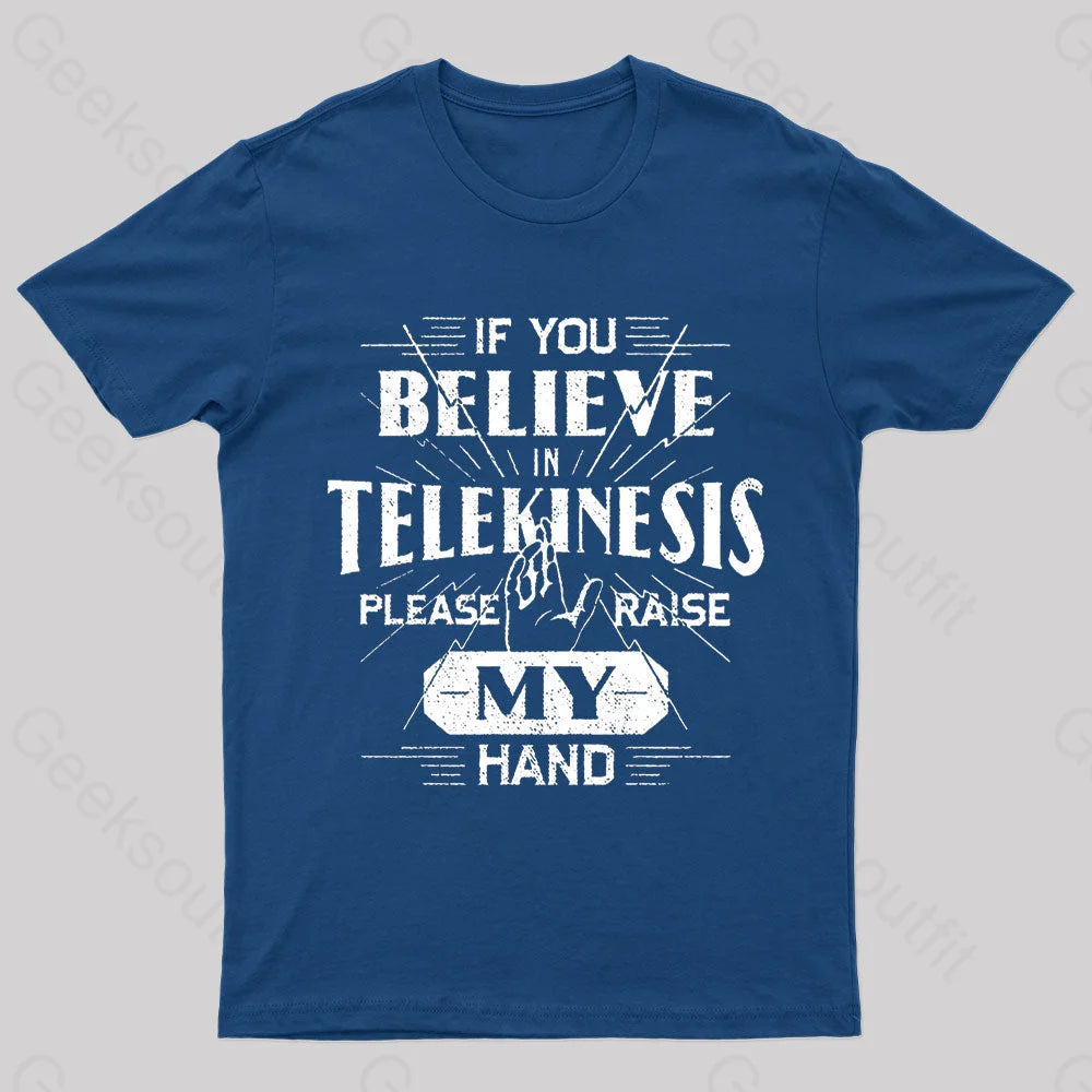 If You Believe Telekinesis Raise My Hand Geek T-Shirt Artistic Women's Hand - painted