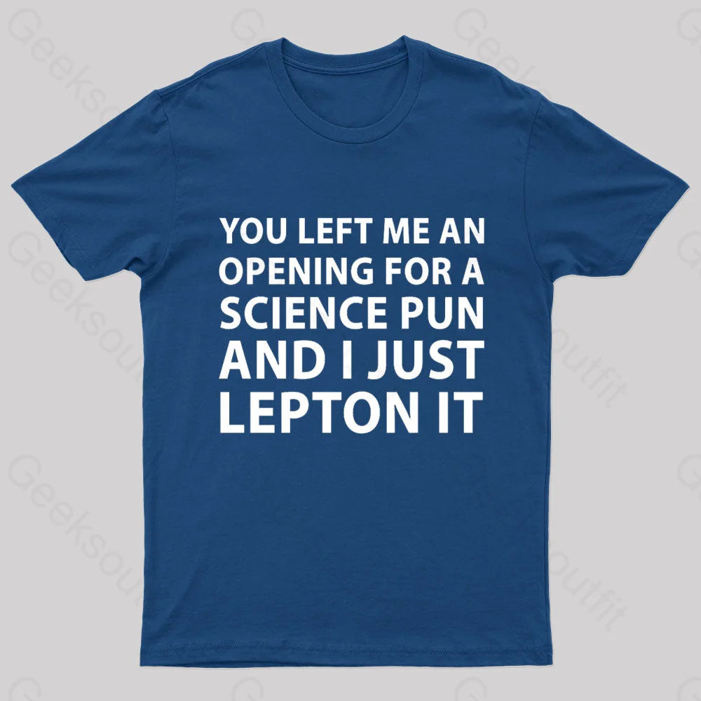 You Left Me An Opening For A Science Nerd T-Shirt Streetwear Style for 
