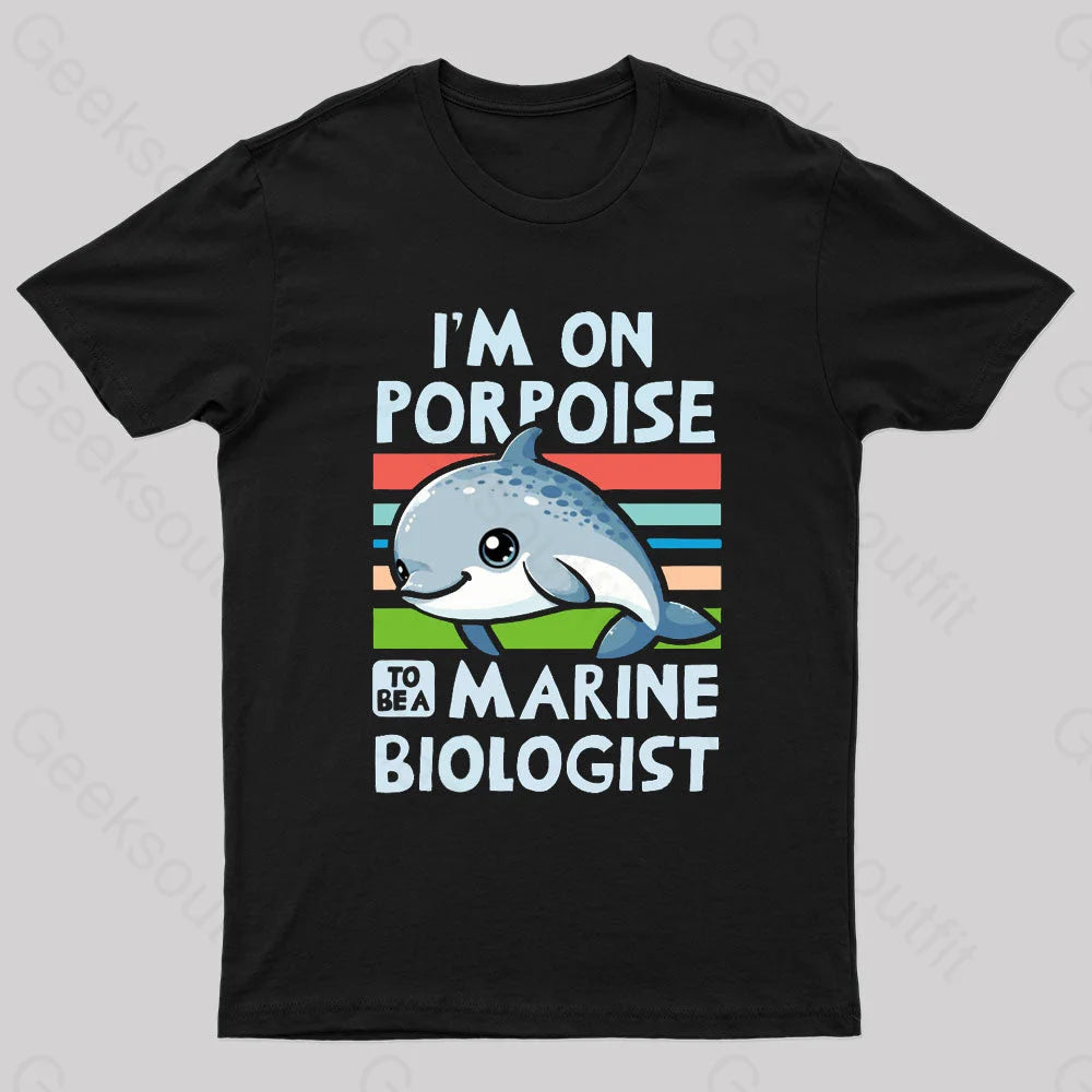 I Am On Porpoise To Be A Marine Biologist Geek T-Shirt Sleek Women's 