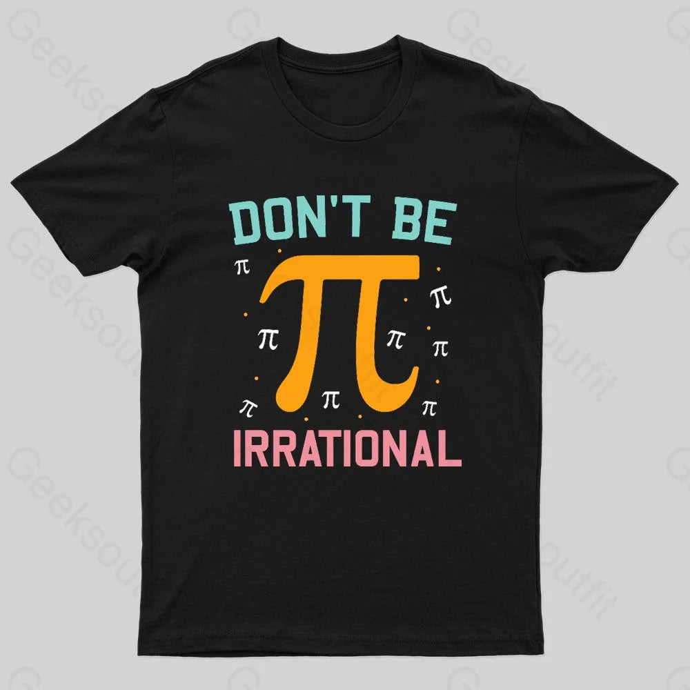 Don't Be Irrational Geek Pi Day Refined Women's Hand - crafted