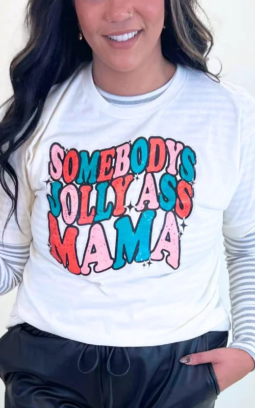 Somebody's Jolly Ass Mama Graphic T-shirt Elegant Women's 